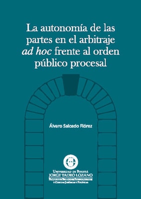 La autonomía de las partes en el arbitraje AD HOC frente al orden público procesal