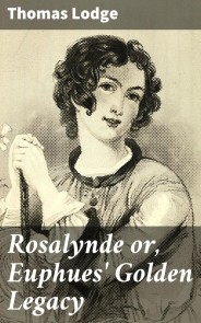 Rosalynde or, Euphues' Golden Legacy