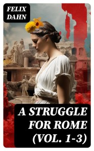 A Struggle for Rome (Vol. 1-3)