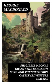 SIR GIBBIE & DONAL GRANT: The Baronet's Song and The Shepherd's Castle (Adventure Classic)