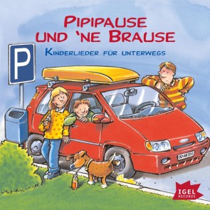 Pipipause und 'ne Brause. Kinderlieder für unterwegs