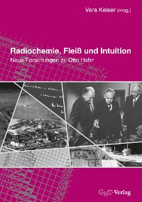 Radiochemie, Fleiß und Intuition