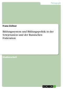 Bildungssystem und Bildungspolitik in der Sowjetunion und der Russischen Föderation
