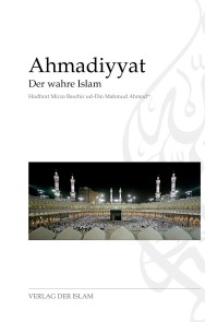 Ahmadiyyat - Der wahre Islam