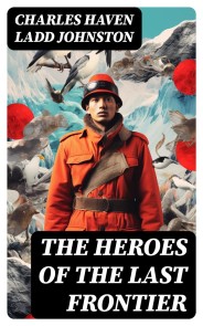 The Heroes of the Last Frontier