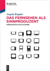 Das Fernsehen als Sinnproduzent
