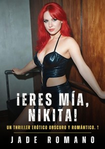 ¡Eres mía, Nikita!
