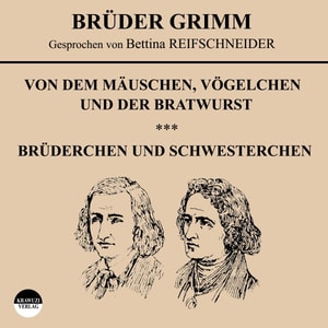 Von dem Mäuschen, Vögelchen und der Bratwurst / Brüderchen und Schwesterchen