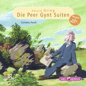 Starke Stücke. Edvard Grieg. Die Peer-Gynt-Suiten