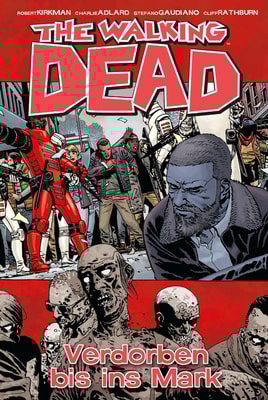 The Walking Dead 31: Verdorben bis ins Mark