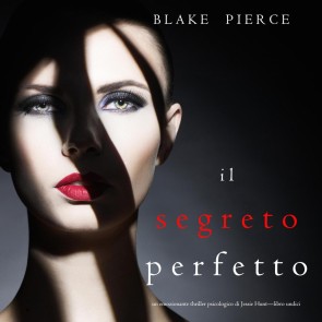 Il Segreto Perfetto (Un emozionante thriller psicologico di Jessie Hunt-Libro Undici)