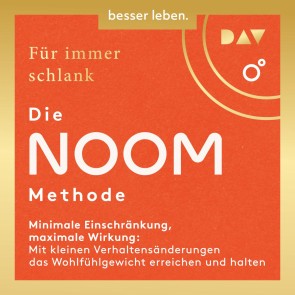 Für immer schlank: Die Noom-Methode. Minimale Einschränkung, maximale Wirkung: Mit kleinen Verhaltensänderungen das Wohlfühlgewicht erreichen und halten