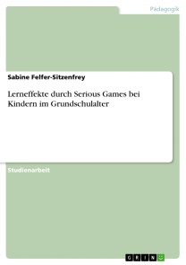 Lerneffekte durch Serious Games bei Kindern im Grundschulalter