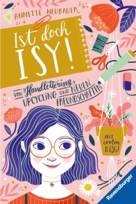 Ist doch Isy!, Band 1 - Von Handlettering, Upcycling und neuen Freundschaften