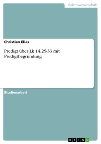 Predigt über Lk 14,25-33 mit Predigtbegründung