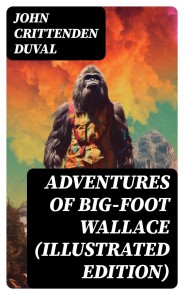 Adventures of Big-Foot Wallace (Illustrated Edition)