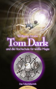 Tom Dark und die Hochschule für weiße Magie