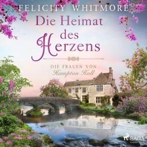 Die Heimat des Herzens: Die Frauen von Hampton Hall (Die Hampton-Hall-Trilogie
