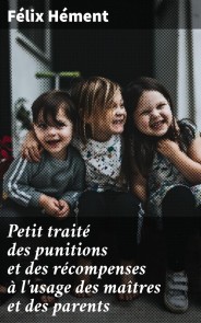 Petit traité des punitions et des récompenses à l'usage des maîtres et des parents