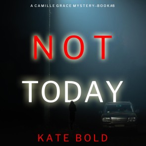 Not Today (A Camille Grace FBI Suspense Thriller-Book 8)
