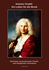 Antonio Vivaldi:  Ein Leben für die Musik