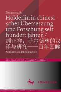 Hölderlin in chinesischer Übersetzung und Forschung seit hundert Jahren / 顾正祥：荷尔德林的汉译与研究--百年回眸