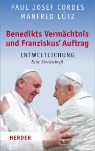 Benedikts Vermächtnis und Franziskus`Auftrag