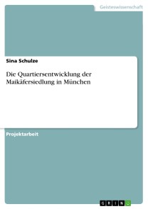 Die Quartiersentwicklung der Maikäfersiedlung in München