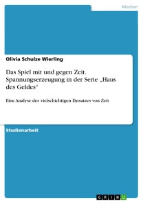 Das Spiel mit und gegen Zeit. Spannungserzeugung in der Serie „Haus des Geldes“