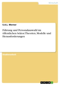 Führung und Personalauswahl im öffentlichen Sektor. Theorien, Modelle und Herausforderungen