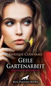 Geile Gartenarbeit | Erotische Geschichte