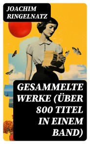 Gesammelte Werke (Über 800 Titel in einem Band)