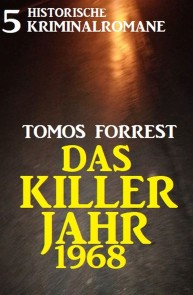 Das Killerjahr 1968: 5 historische Kriminalromane