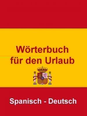 Wörterbuch für den Urlaub Spanisch - Deutsch