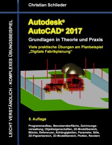 Autodesk AutoCAD 2017 - Grundlagen in Theorie und Praxis