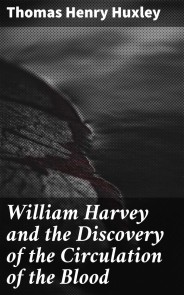 William Harvey and the Discovery of the Circulation of the Blood