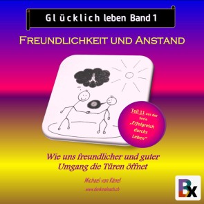 Glücklich leben - Freundlichkeit und Anstand