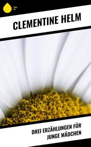 Drei Erzählungen für junge Mädchen