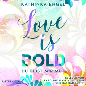 Love Is Bold - Du gibst mir Mut (Love-Is-Reihe 2)