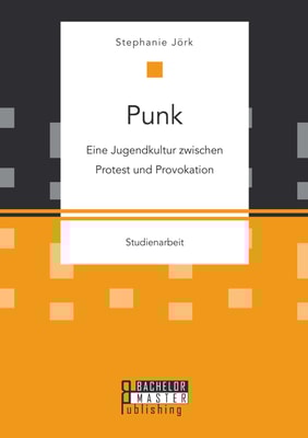 Punk: Eine Jugendkultur zwischen Protest und Provokation