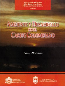 Ambiente y desarrollo en el Caribe Colombiano. Ensayos y monografías
