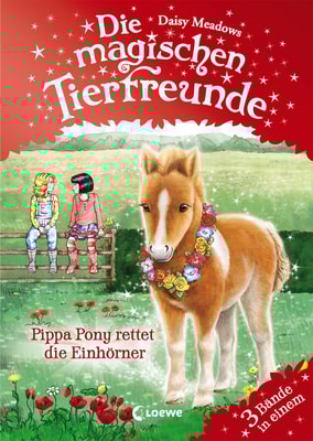 Die magischen Tierfreunde - Pippa Pony rettet die Einhörner
