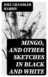 Mingo, and Other Sketches in Black and White