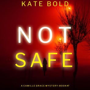 Not Safe (A Camille Grace FBI Suspense Thriller-Book 7)