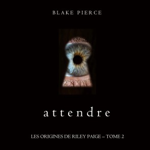 Attendre (Les Origines de Riley Paige - Tome 2)