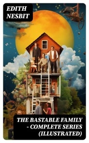 THE BASTABLE FAMILY - Complete Series (Illustrated)