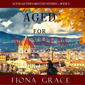 Aged for Mayhem (A Tuscan Vineyard Cozy Mystery-Book 3