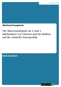 Die Sklavenaufstände im 2. und 1. Jahrhundert vor Christus und ihr Einfluss auf die römische Innenpolitik