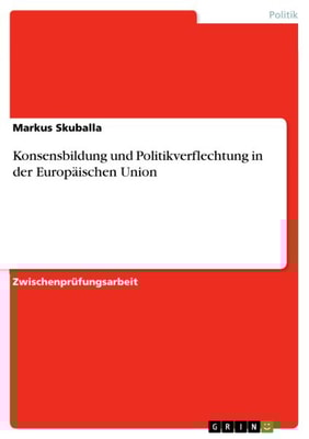 Konsensbildung und Politikverflechtung in der Europäischen Union