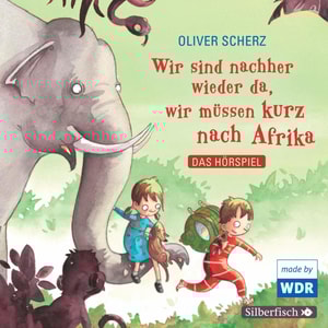 Wir sind nachher wieder da, wir müssen kurz nach Afrika - Das Hörspiel